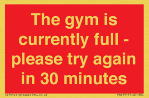 The gym is currently full - please try again in 30 minutes